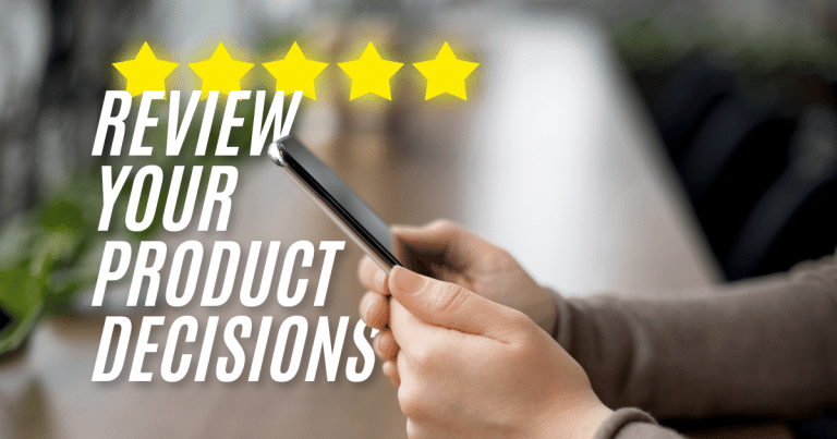 review your product decisions
